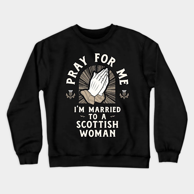 Funny Scottish Quote Pray for Me Crewneck Sweatshirt by Celtic Folk